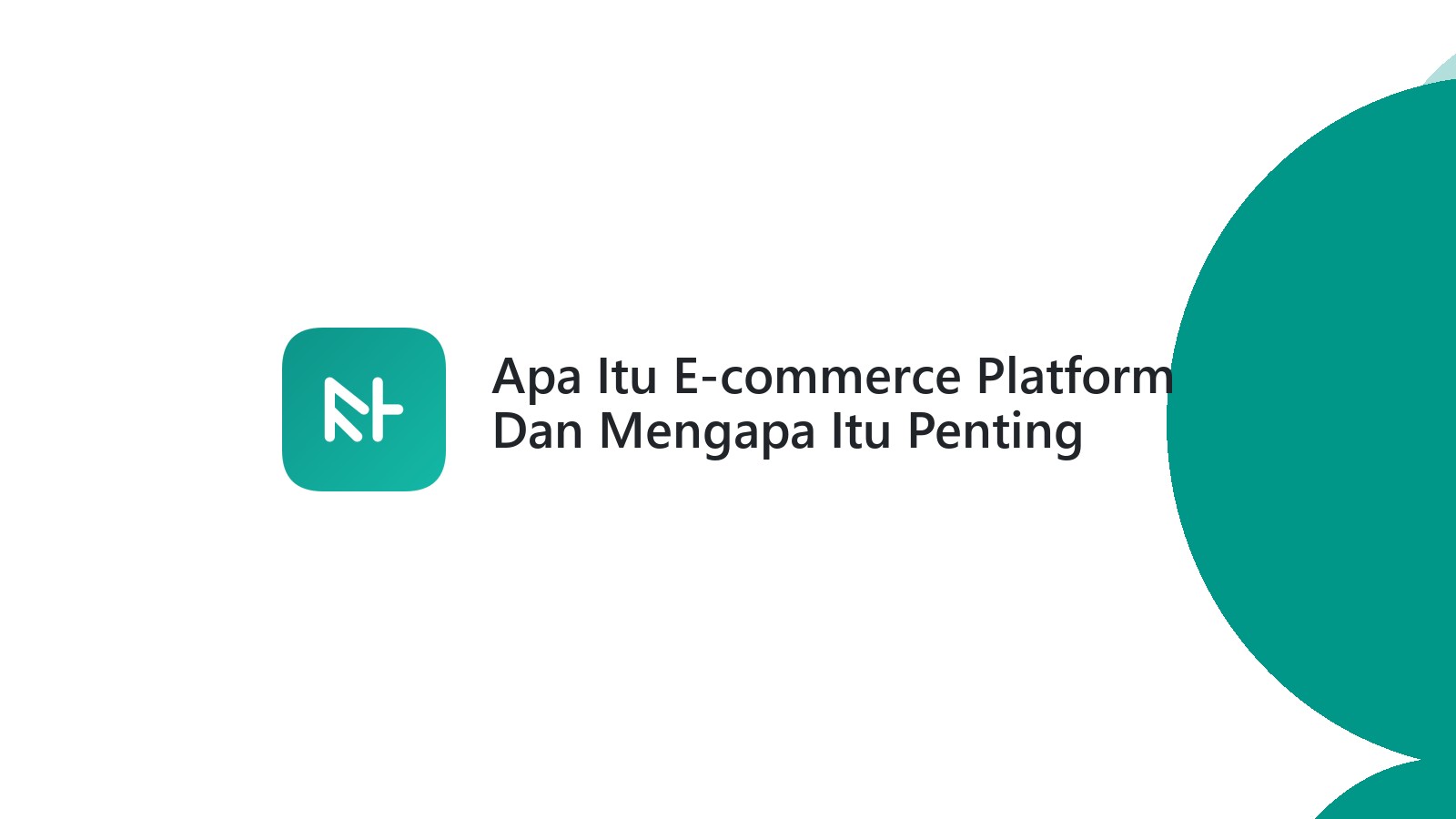 Apa Itu E-commerce Platform Dan Mengapa Itu Penting Untuk Toko Online Anda?