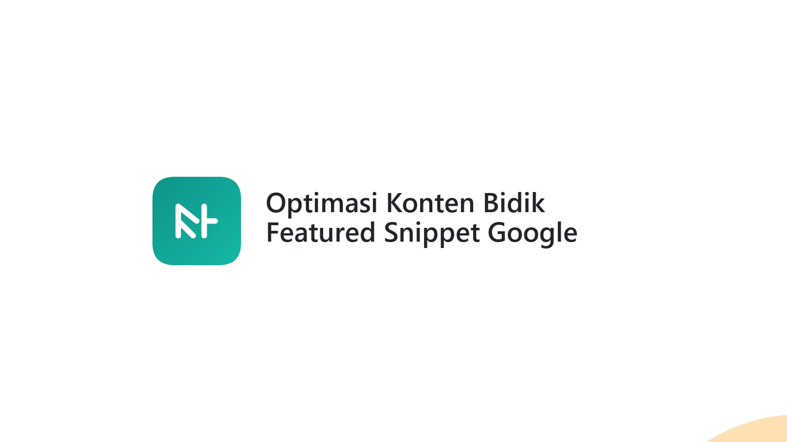 Optimasi Konten Bidik Featured Snippet Google