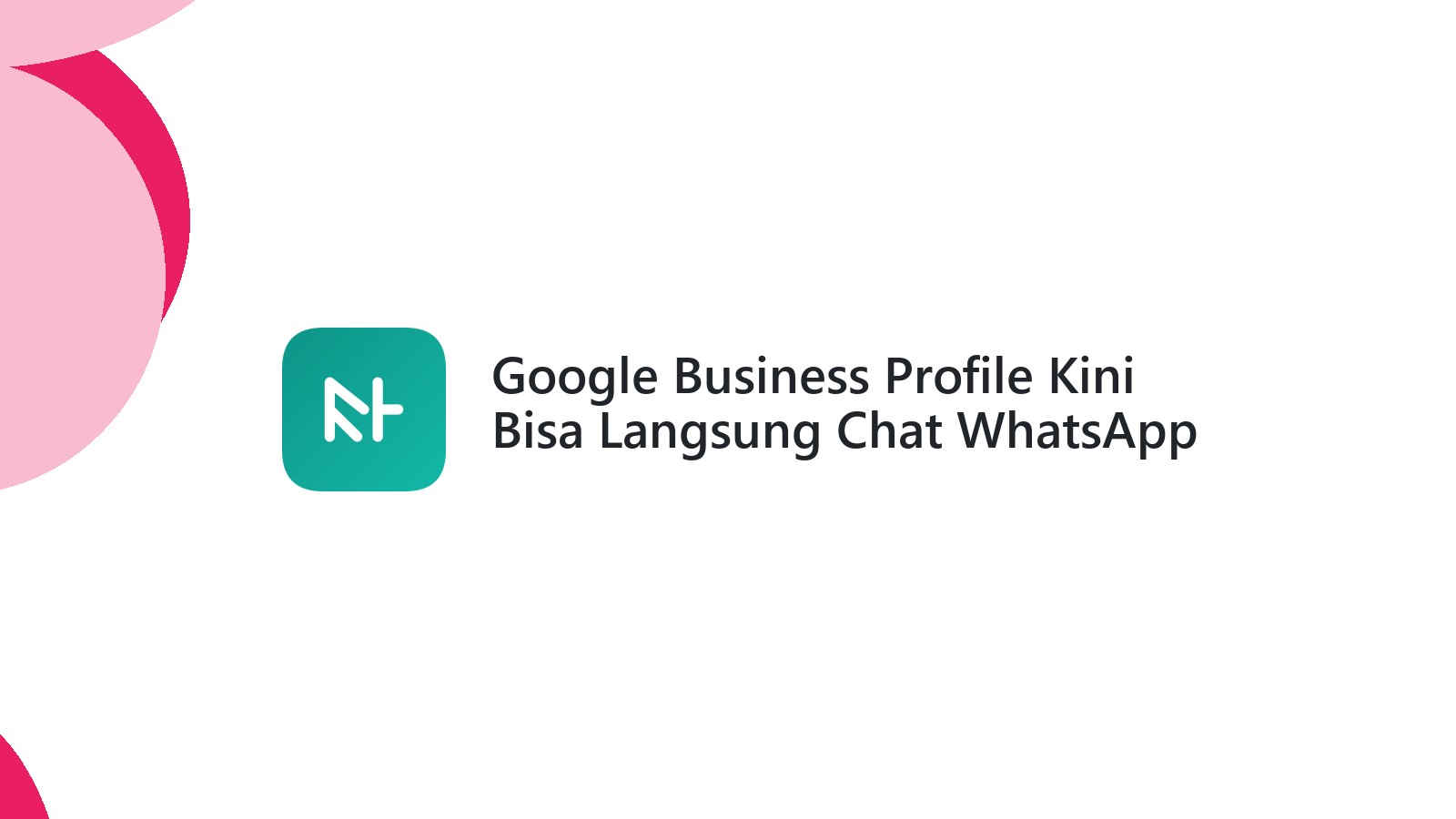 Google Business Profile Kini Bisa Langsung Chat WhatsApp