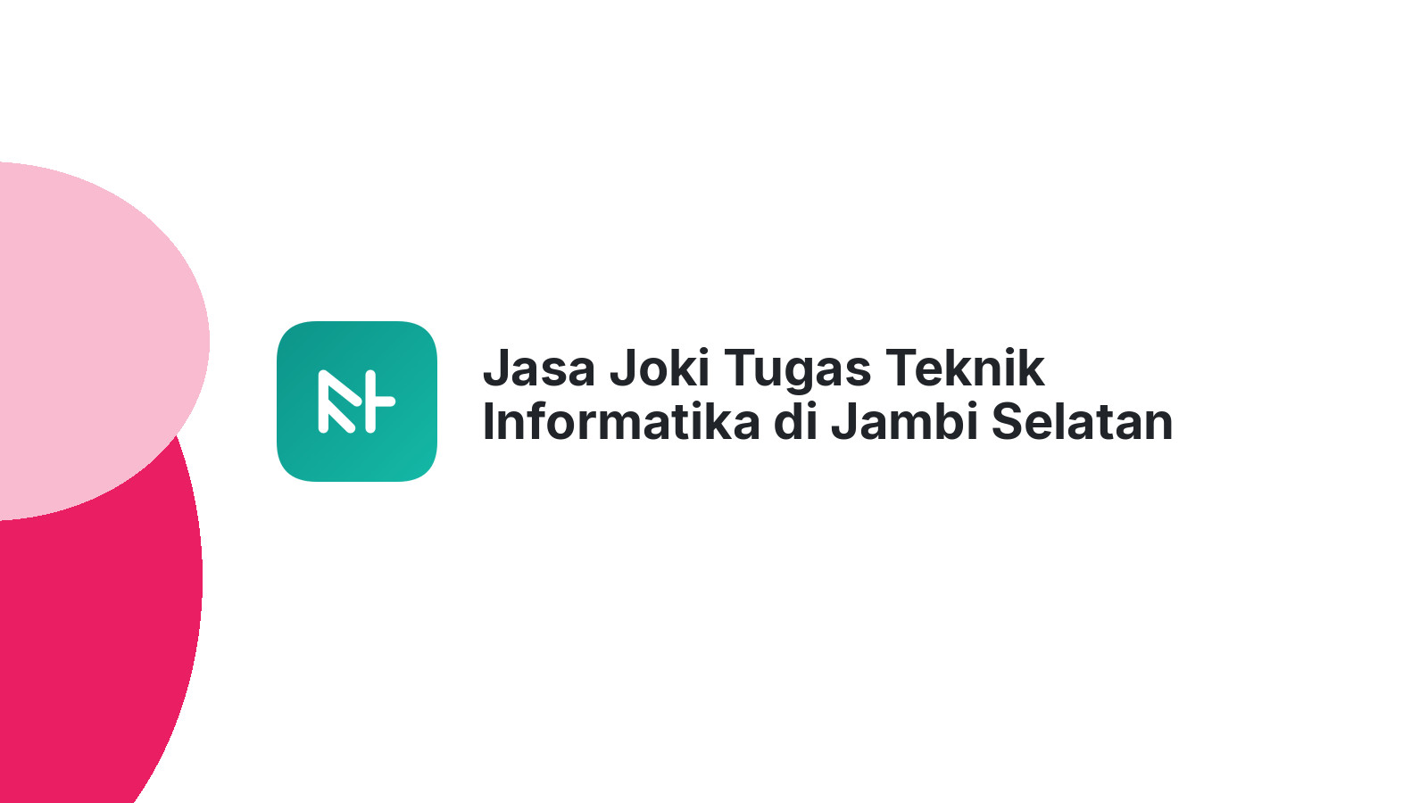 Jasa Joki Tugas Teknik Informatika di Jambi Selatan