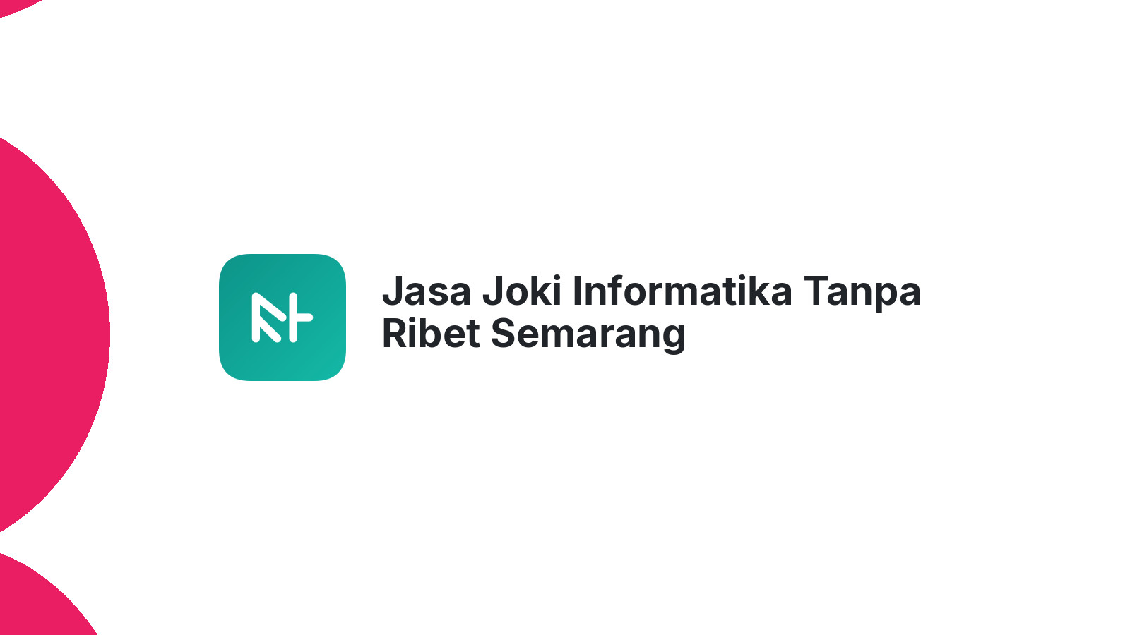 Jasa Joki Informatika Tanpa Ribet Semarang