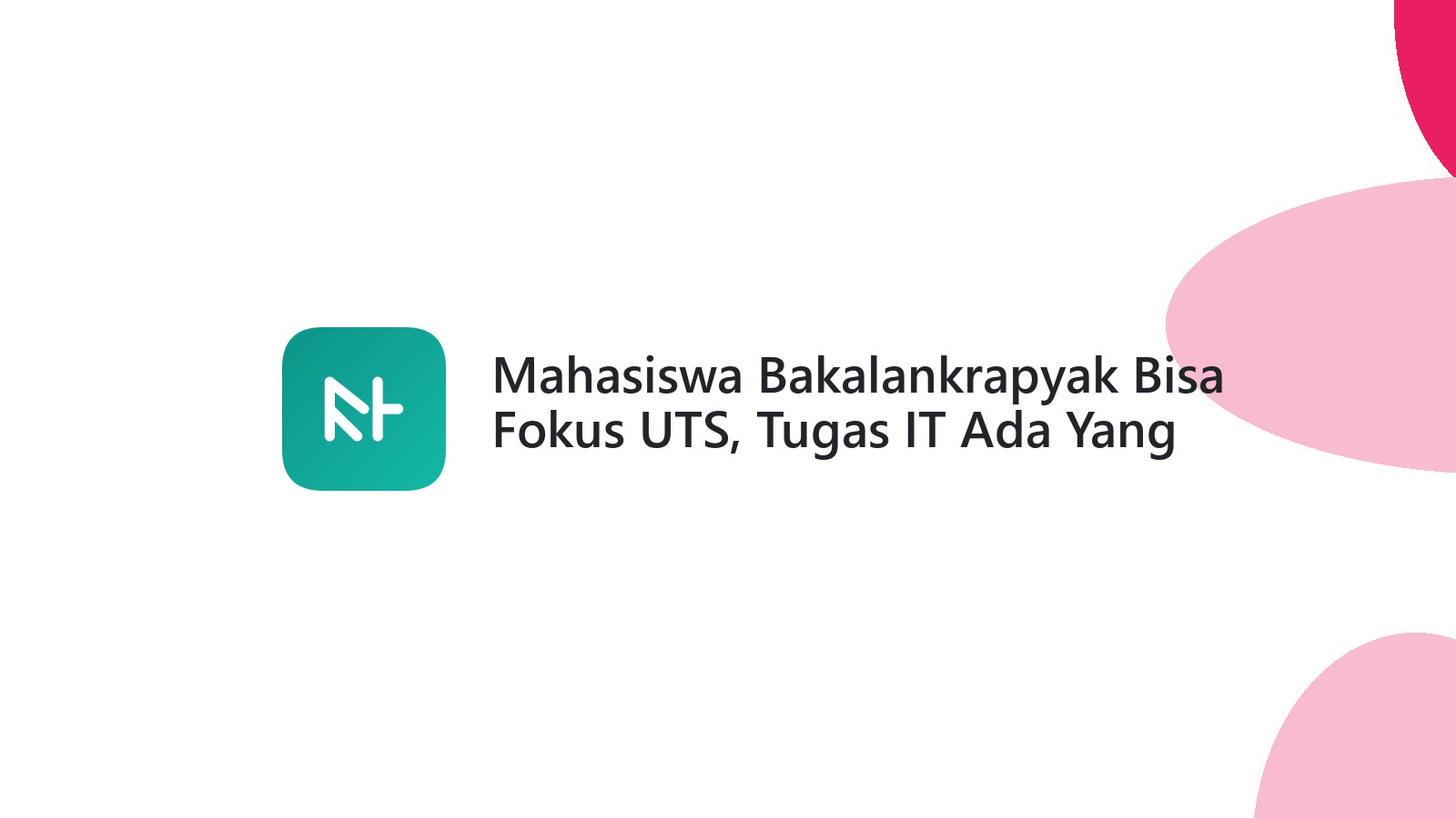 Mahasiswa Bakalankrapyak Bisa Fokus UTS, Tugas IT Ada Yang Urus