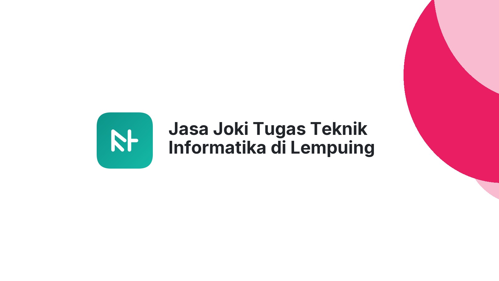 Jasa Joki Tugas Teknik Informatika di Lempuing Jaya