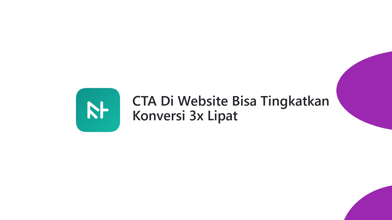 CTA Di Website Bisa Tingkatkan Konversi 3x Lipat
