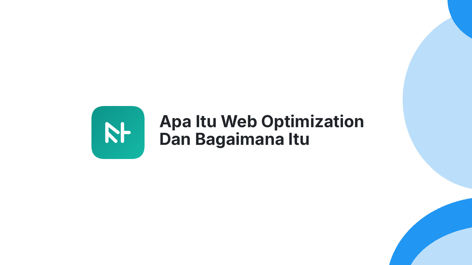 Apa Itu Web Optimization Dan Bagaimana Itu Membantu Website Anda