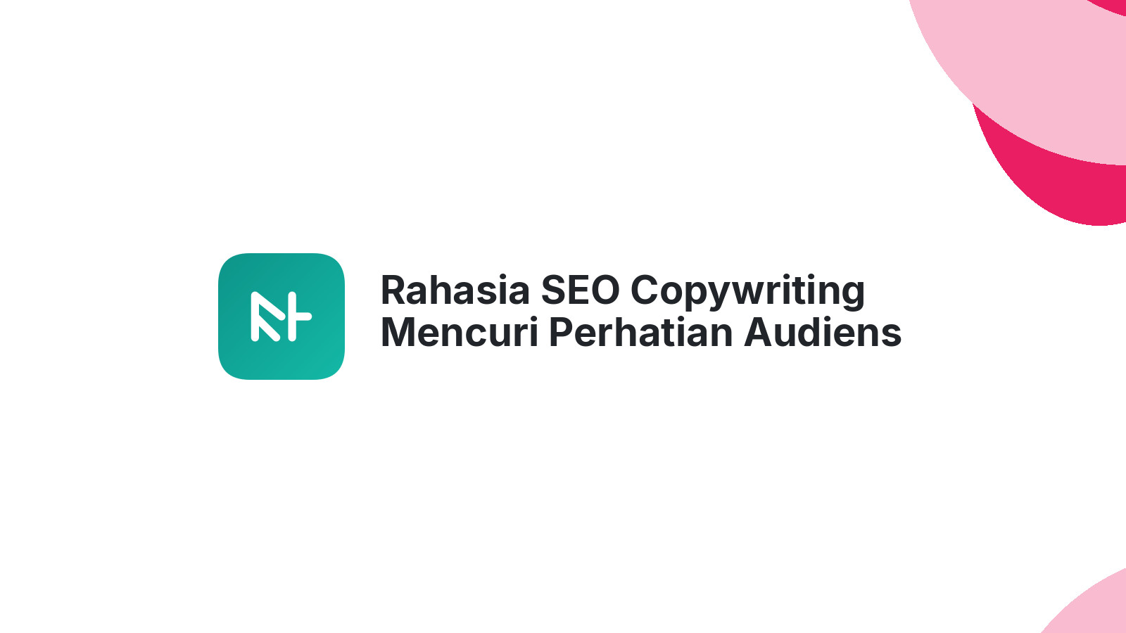 Rahasia SEO Copywriting Mencuri Perhatian Audiens