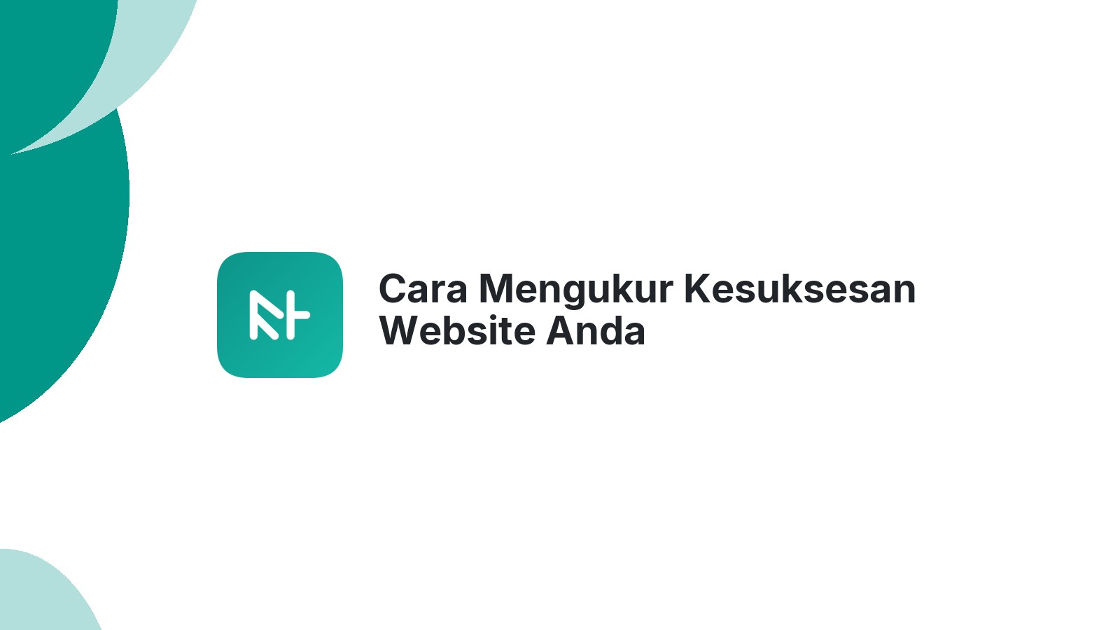 Cara Mengukur Kesuksesan Website Anda