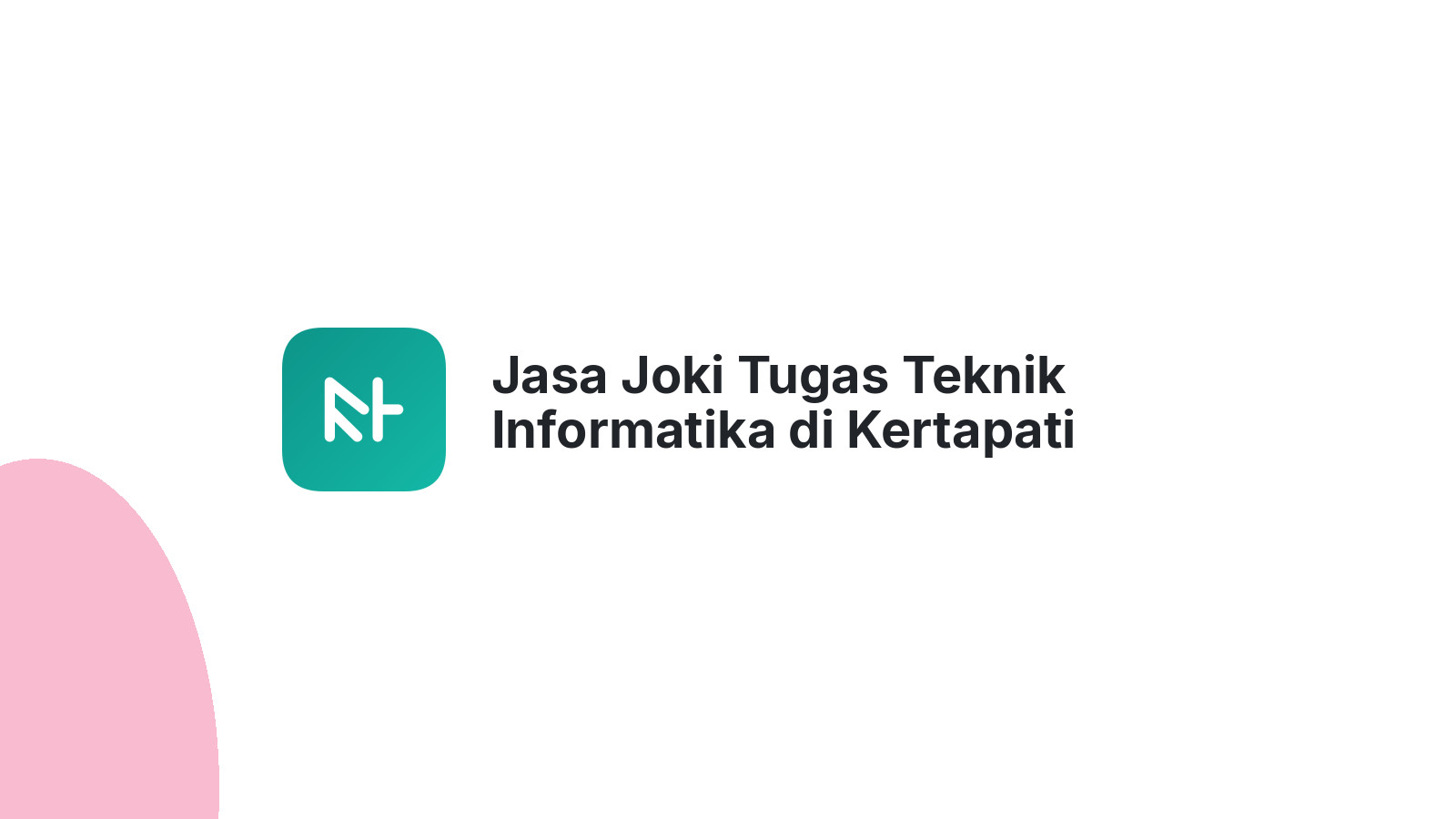 Jasa Joki Tugas Teknik Informatika di Kertapati