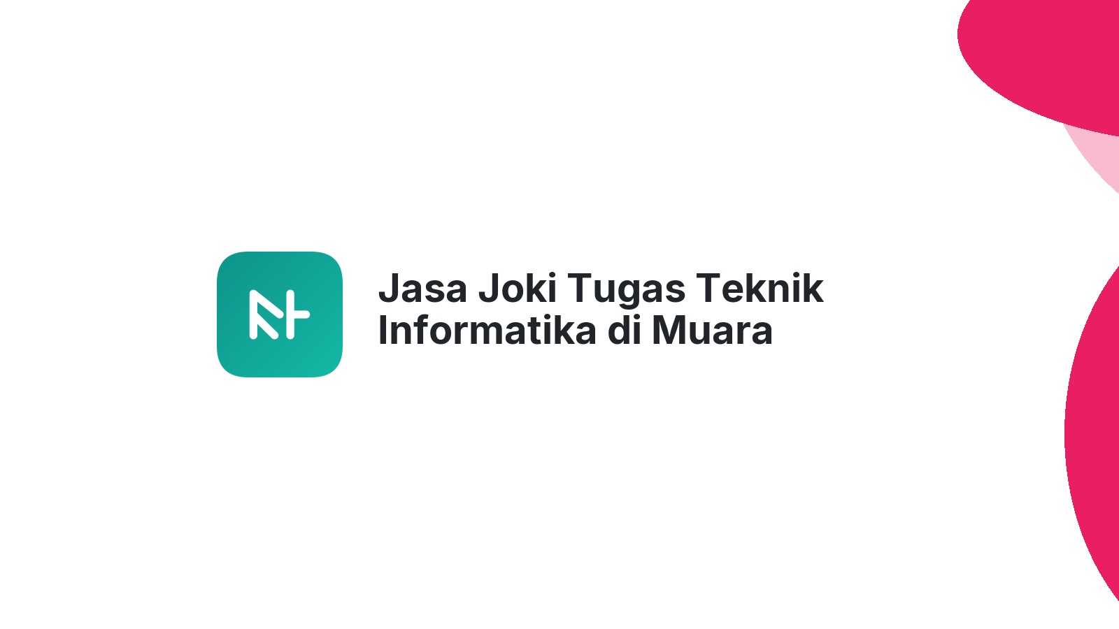 Jasa Joki Tugas Teknik Informatika di Muara Tembesi