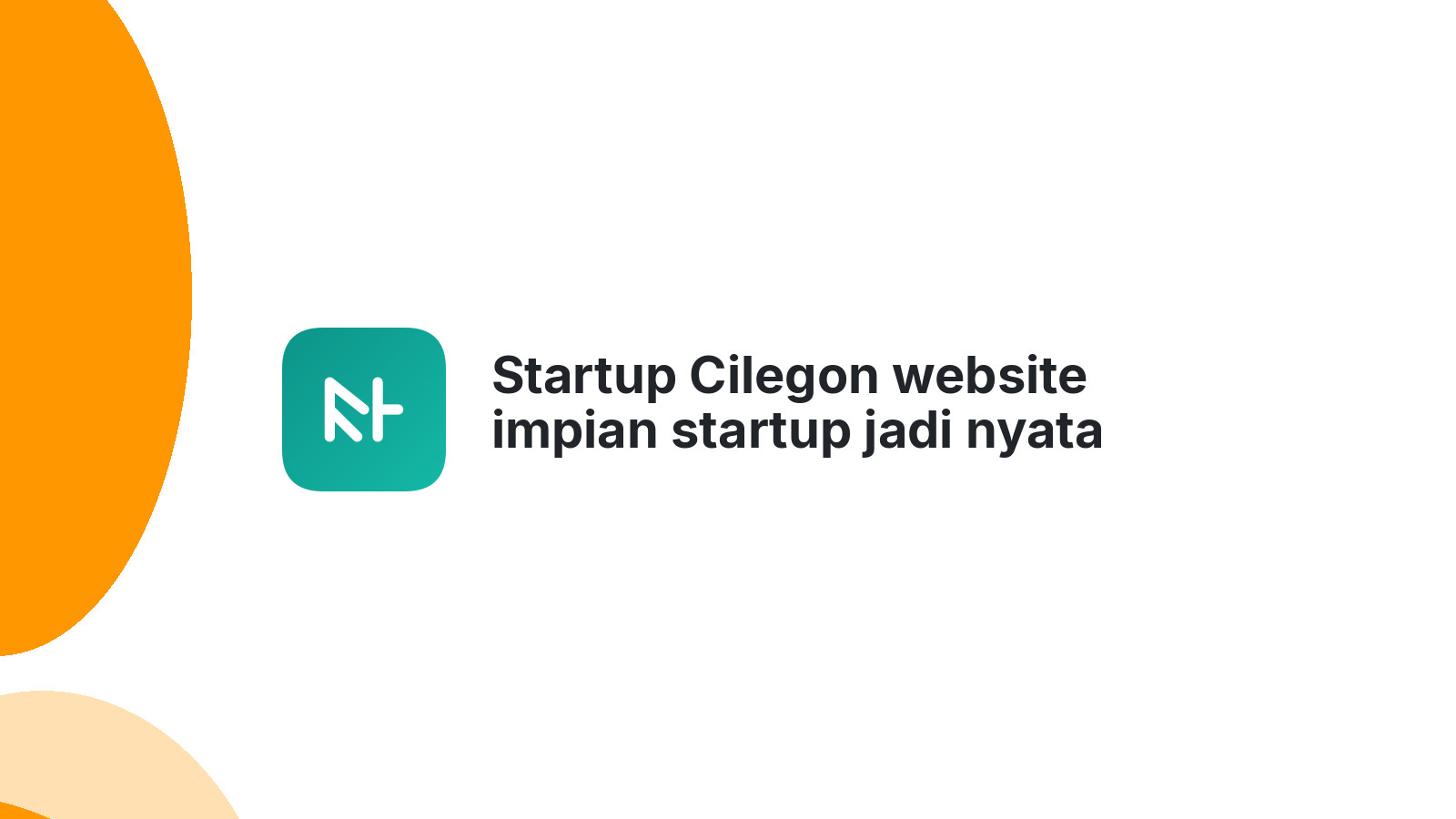 Startup Cilegon website impian startup jadi nyata 2026