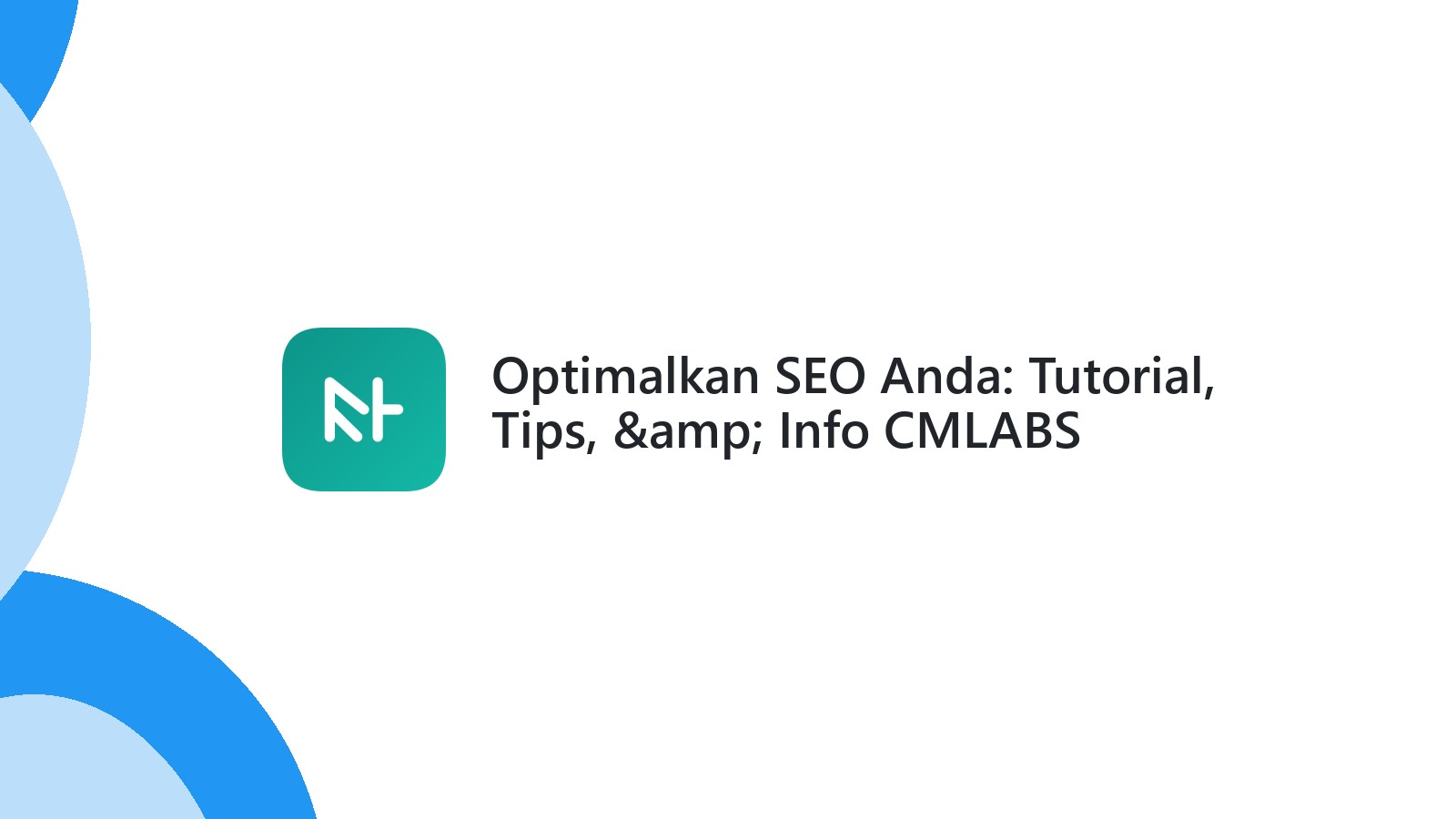Optimalkan SEO Anda: Tutorial, Tips, &amp; Info CMLABS