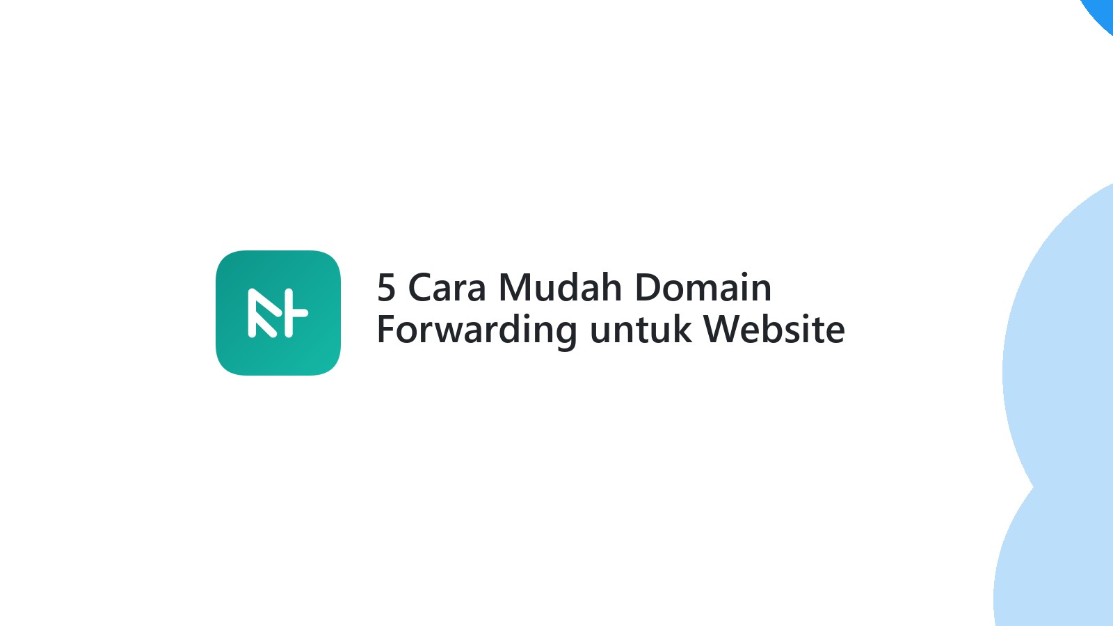 5 Cara Mudah Domain Forwarding untuk Website Anda