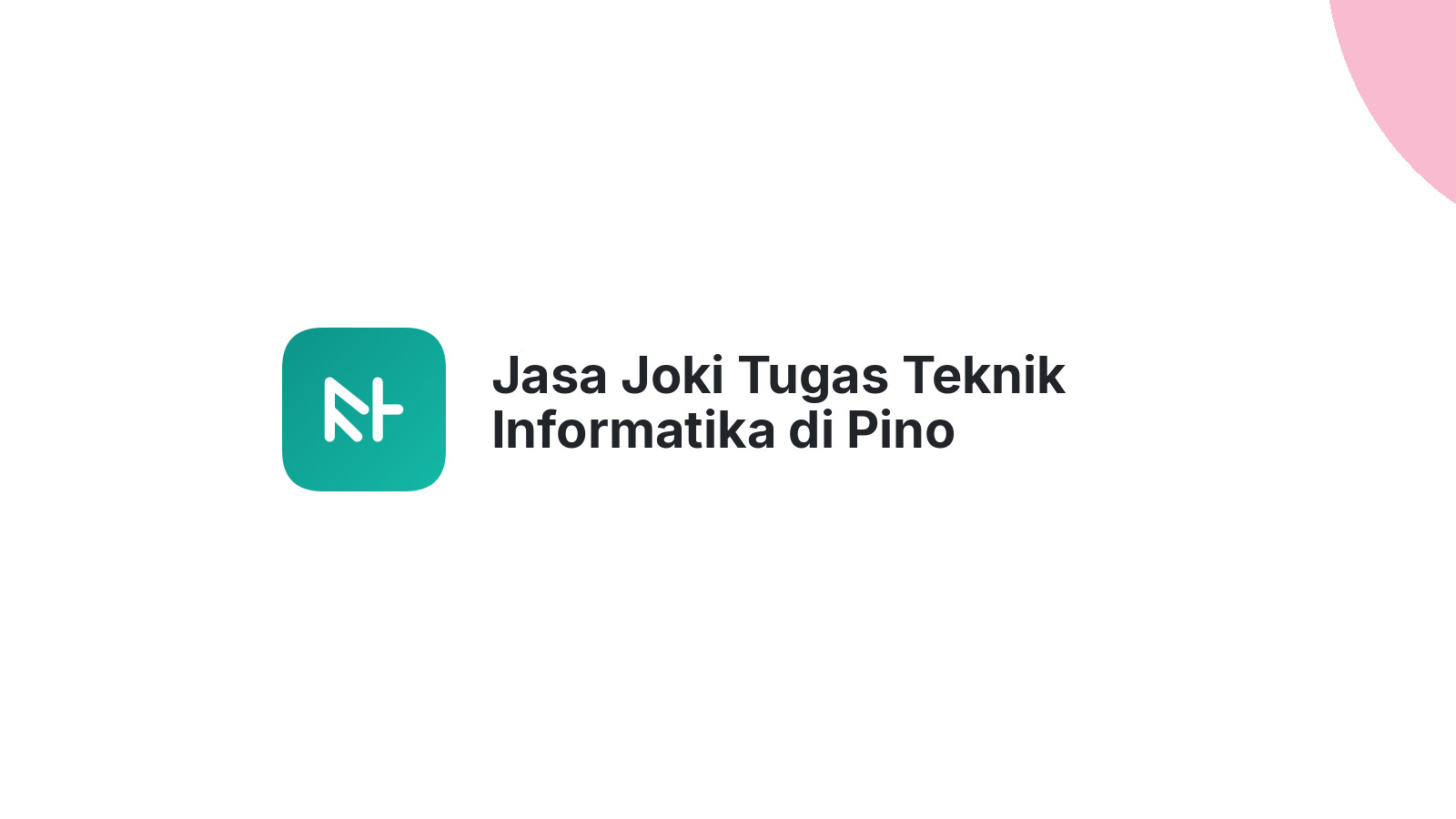 Jasa Joki Tugas Teknik Informatika di Pino