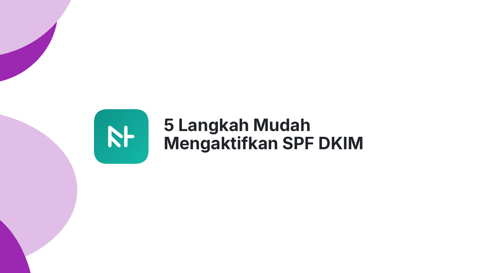 5 Langkah Mudah Mengaktifkan SPF DKIM CPanel Keamanan Email Optimal
