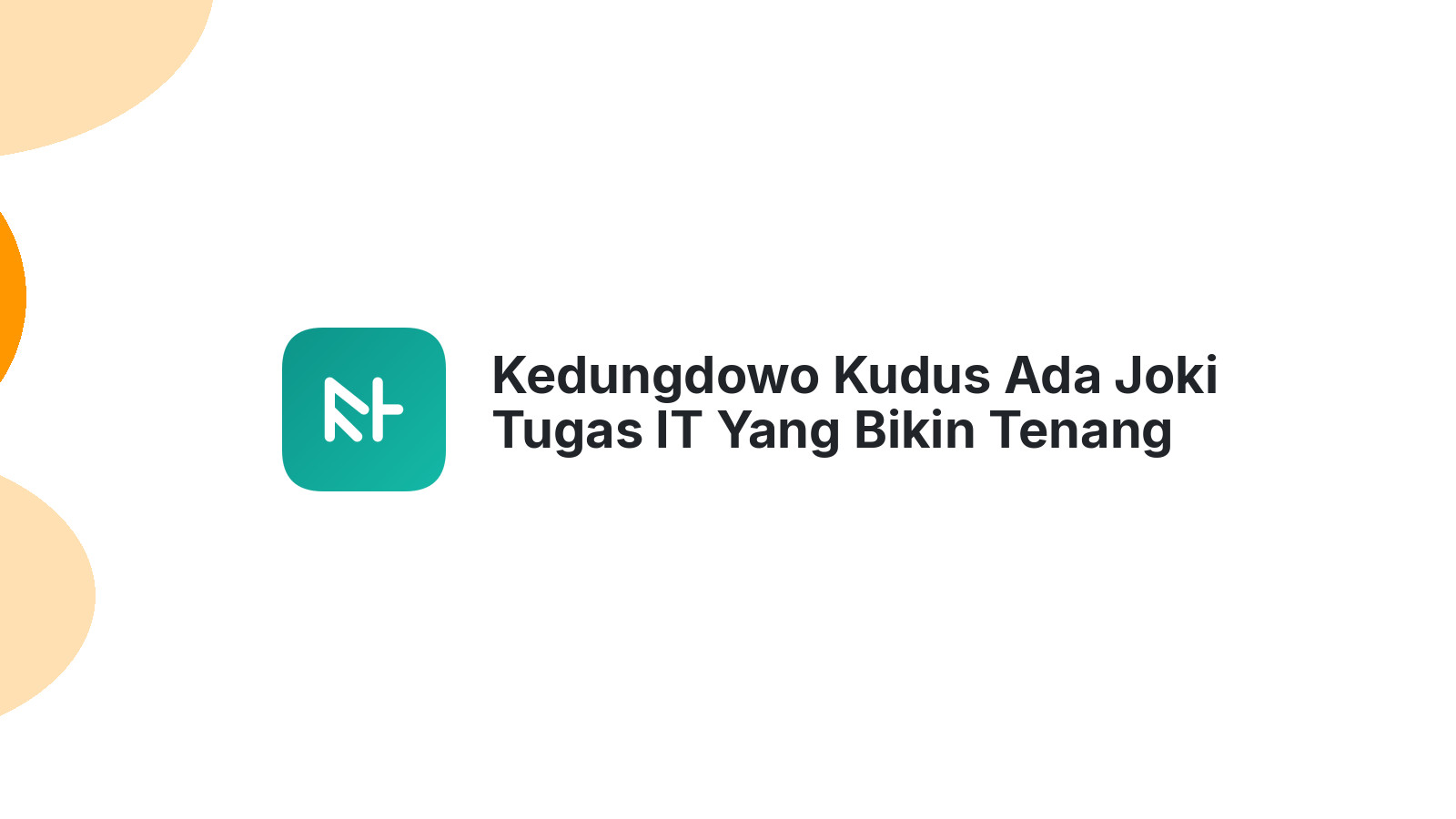 Kedungdowo Kudus Ada Joki Tugas IT Yang Bikin Tenang