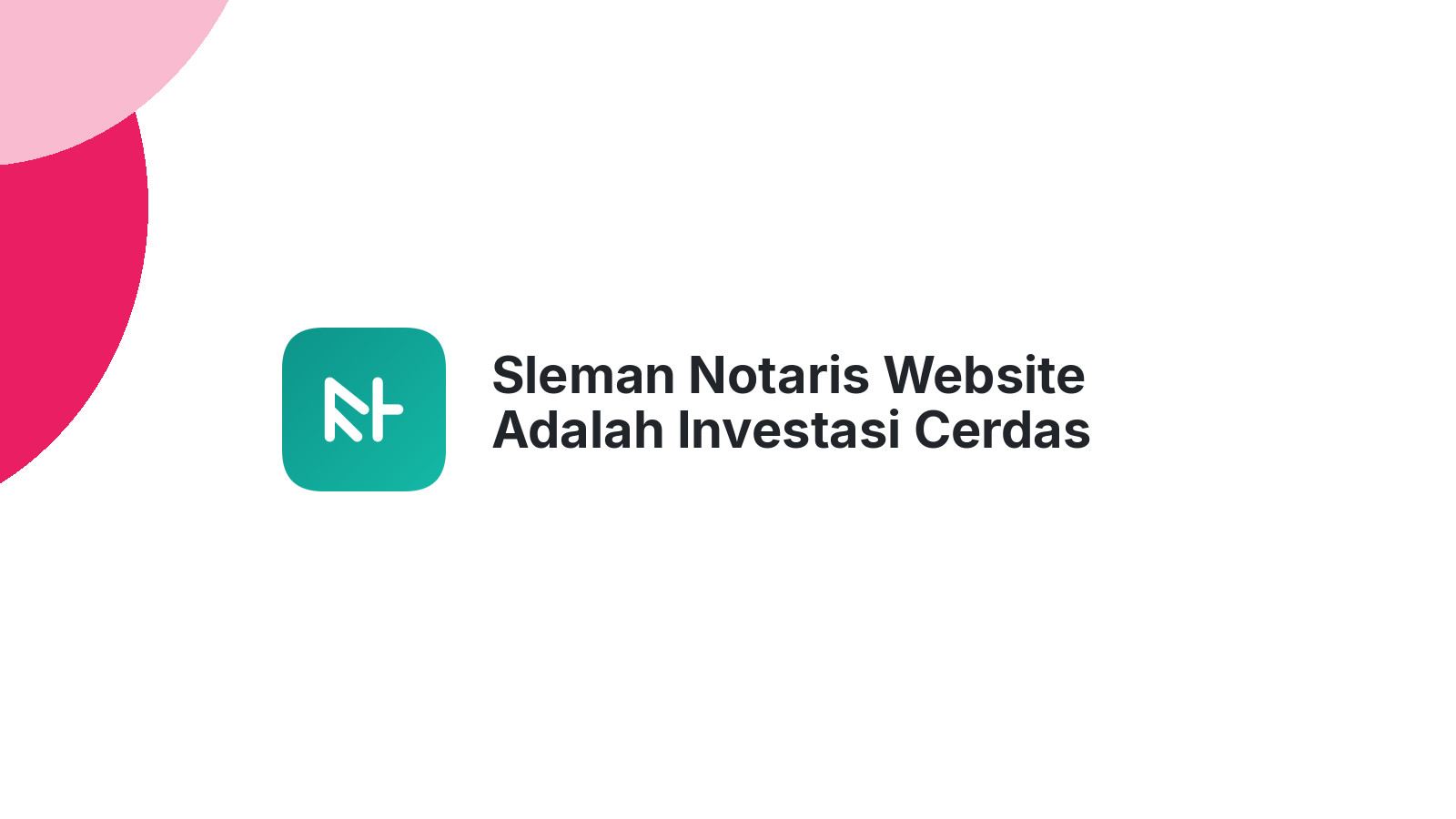 Sleman Notaris Website Adalah Investasi Cerdas
