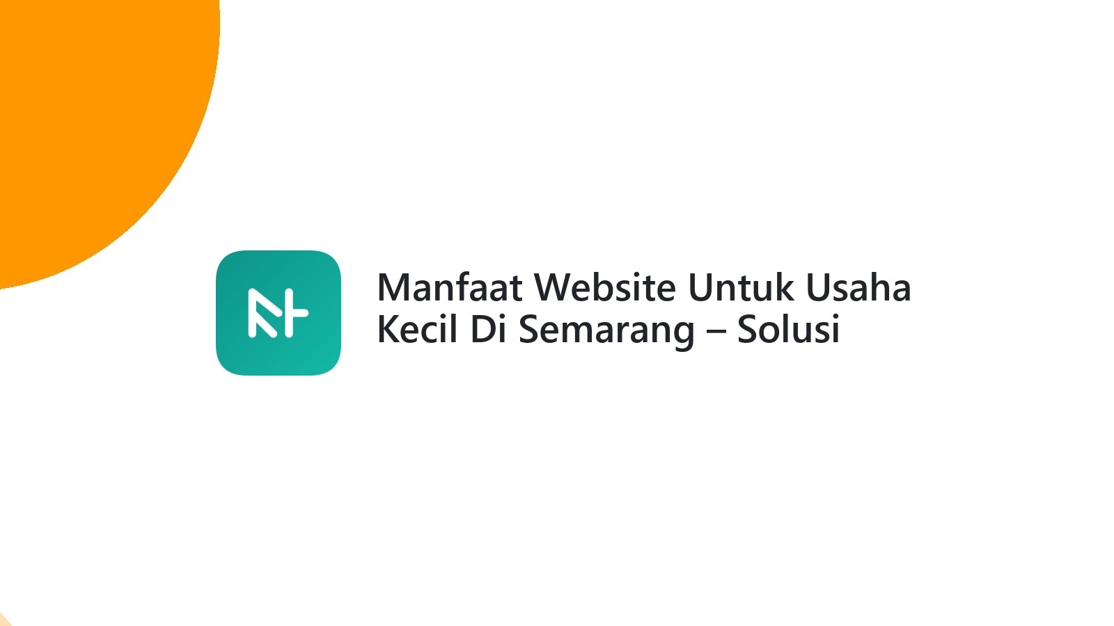 Manfaat Website Untuk Usaha Kecil Di Semarang ΓÇô Solusi Ekonomis Dan Profesional