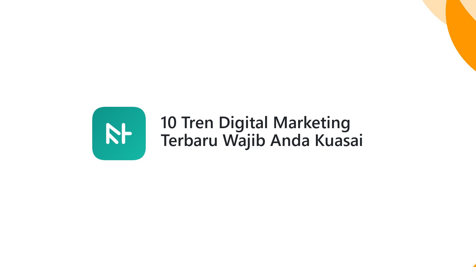 10 Tren Digital Marketing Terbaru Wajib Anda Kuasai