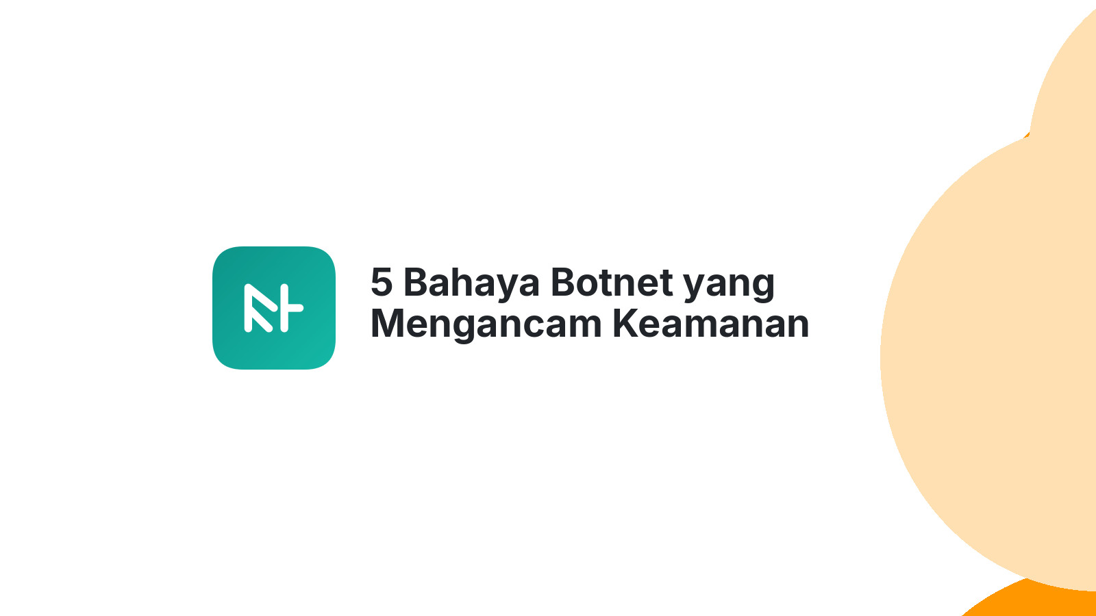 5 Bahaya Botnet yang Mengancam Keamanan Digital Anda