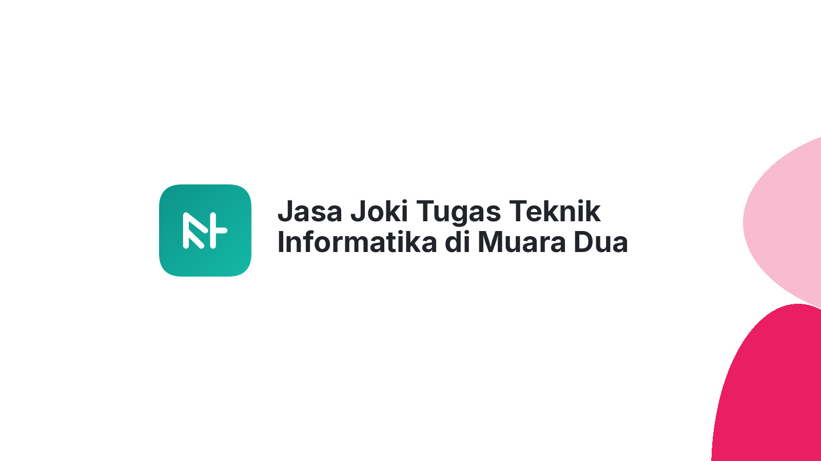 Jasa Joki Tugas Teknik Informatika di Muara Dua