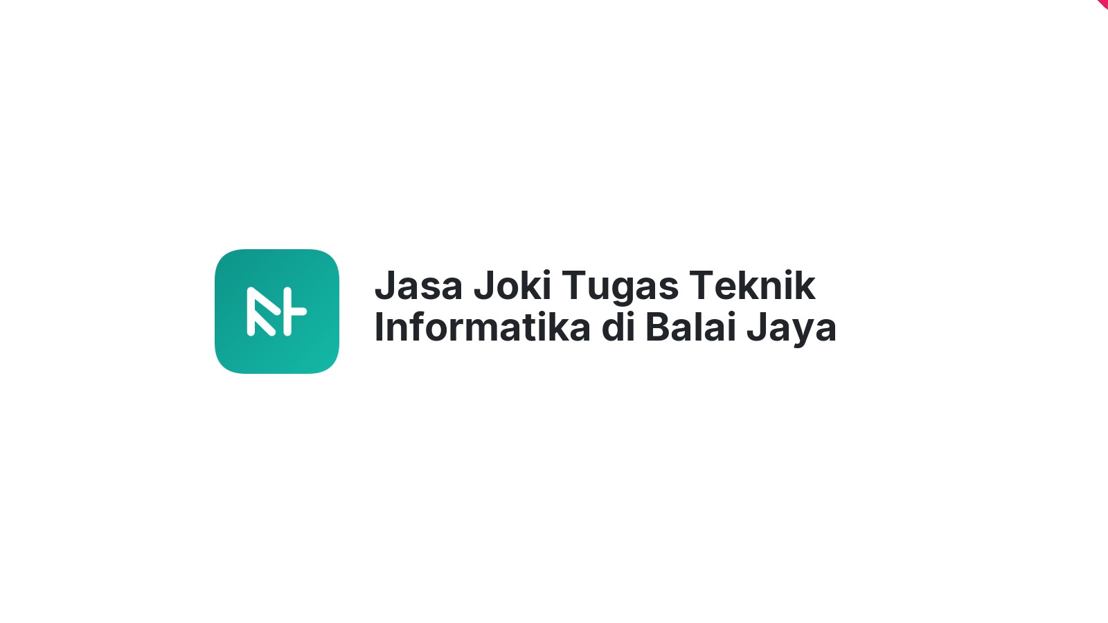Jasa Joki Tugas Teknik Informatika di Balai Jaya