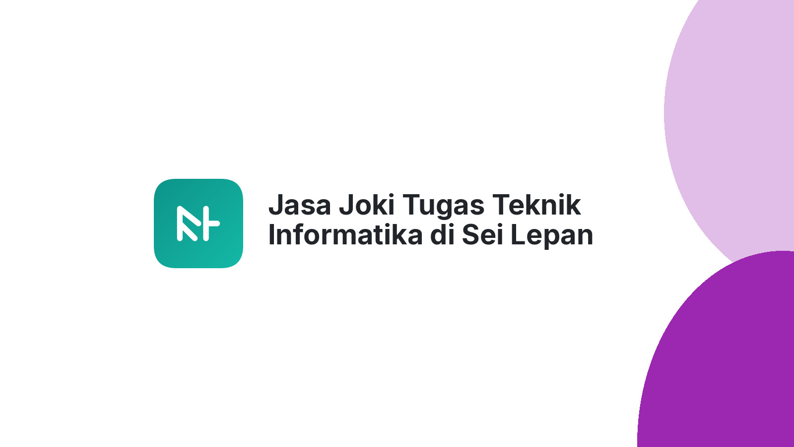 Jasa Joki Tugas Teknik Informatika di Sei Lepan