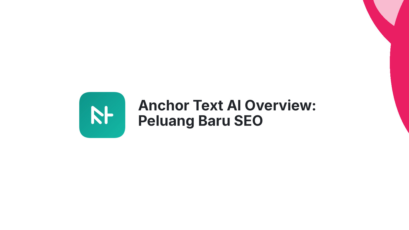 Anchor Text AI Overview: Peluang Baru SEO