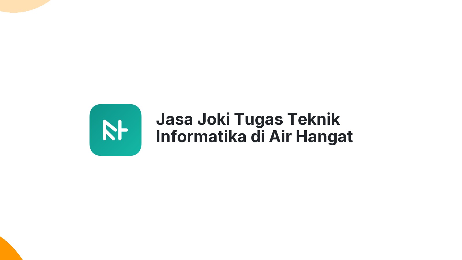 Jasa Joki Tugas Teknik Informatika di Air Hangat Barat