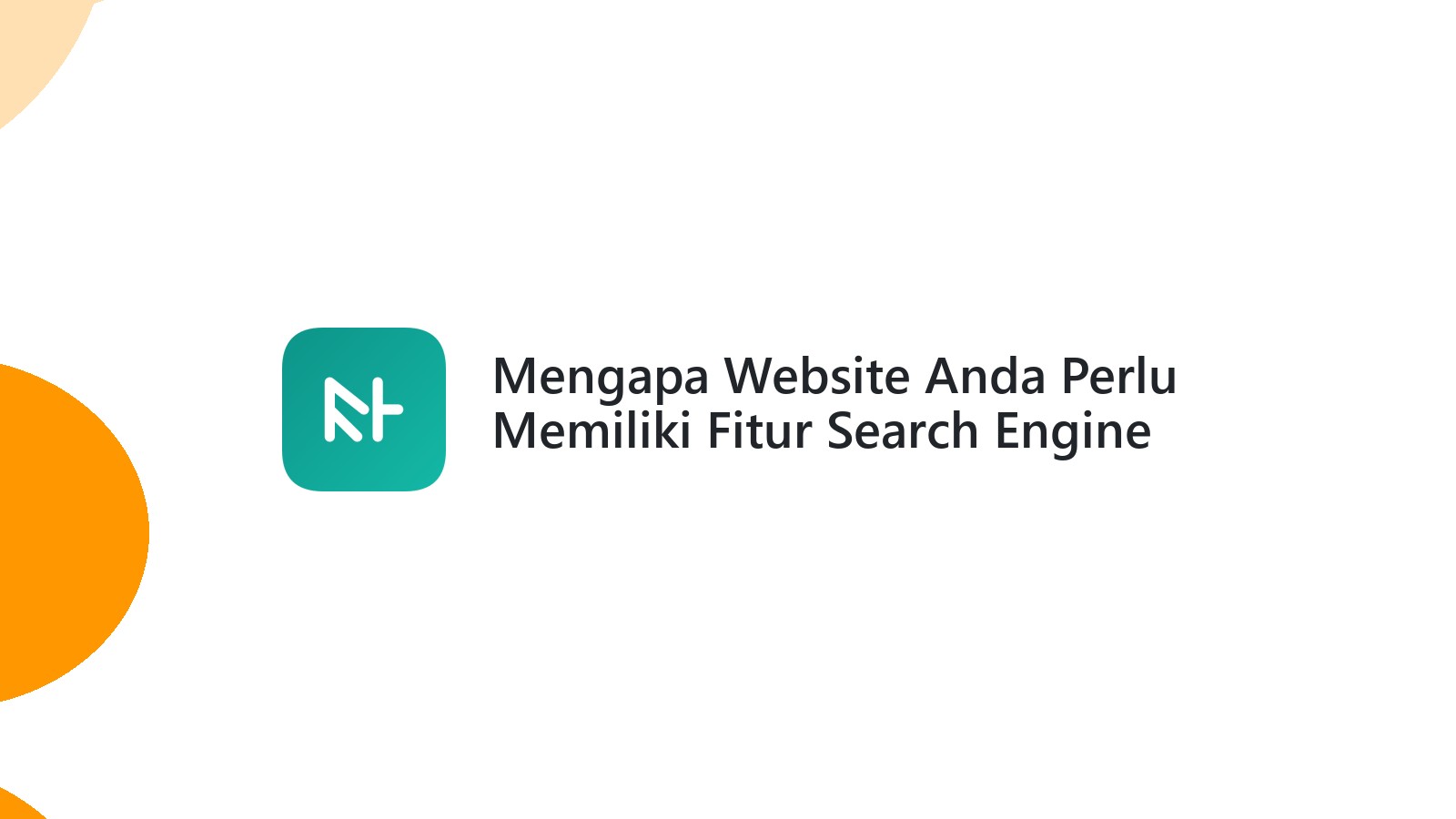 Mengapa Website Anda Perlu Memiliki Fitur Search Engine Yang Kuat