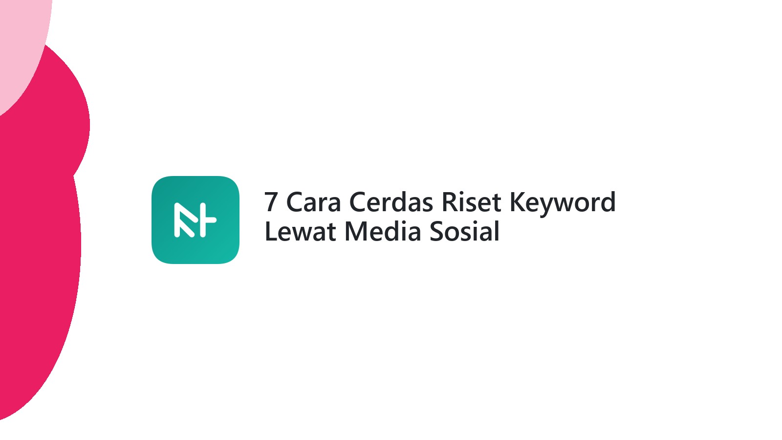 7 Cara Cerdas Riset Keyword Lewat Media Sosial