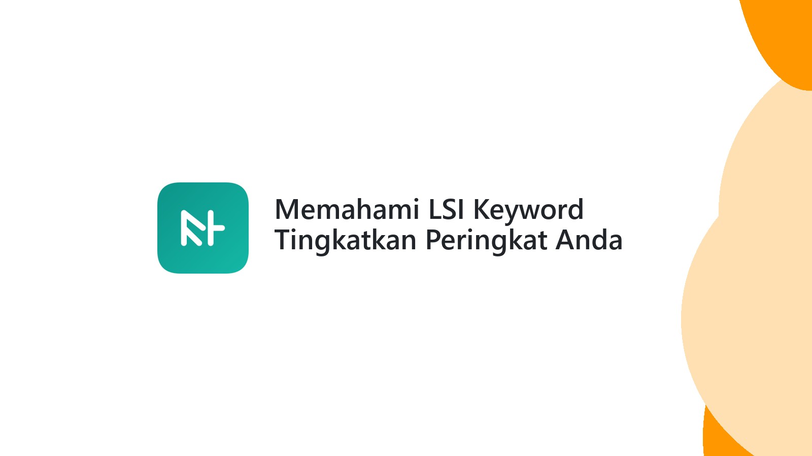 Memahami LSI Keyword Tingkatkan Peringkat Anda