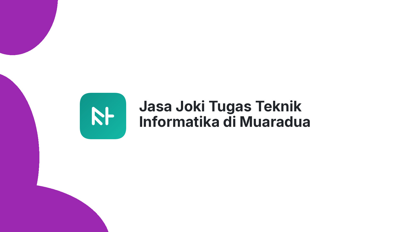 Jasa Joki Tugas Teknik Informatika di Muaradua Kisam