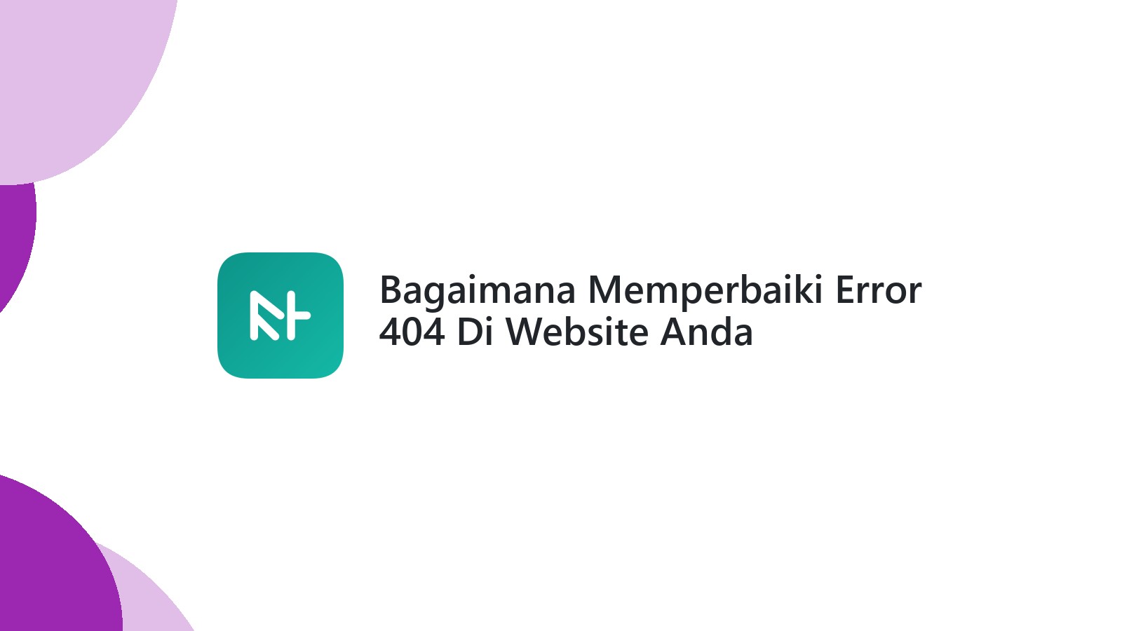 Bagaimana Memperbaiki Error 404 Di Website Anda