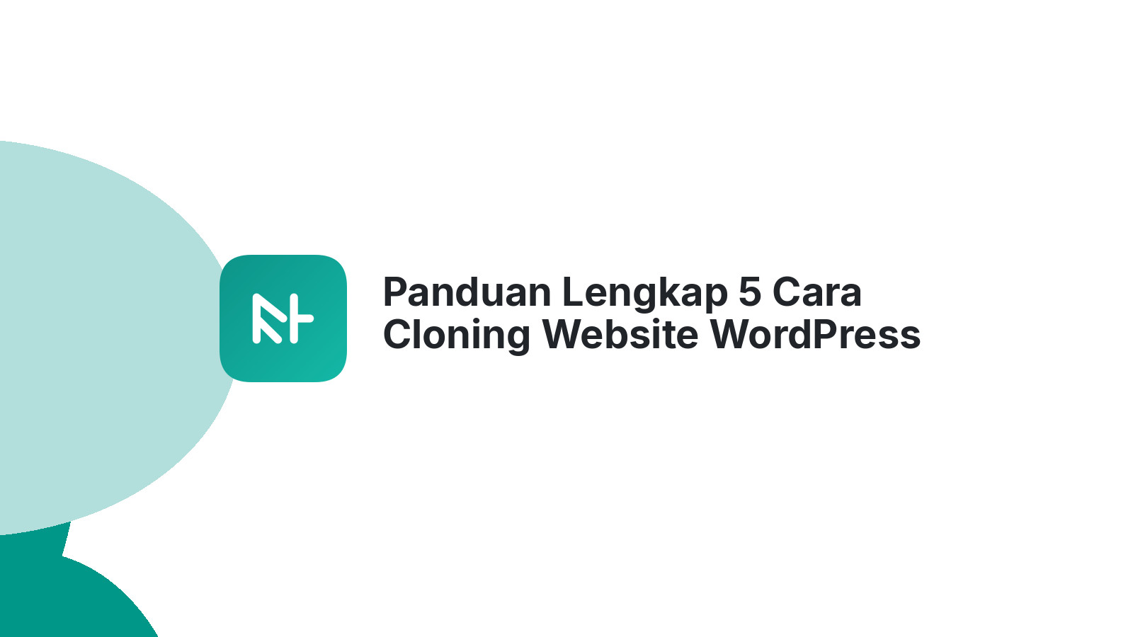 Panduan Lengkap 5 Cara Cloning Website WordPress Mudah &amp; Cepat