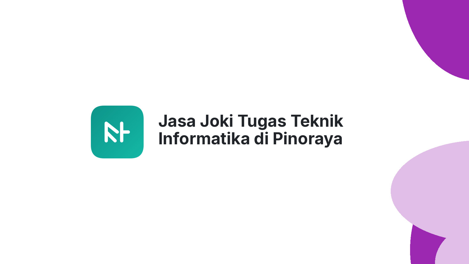 Jasa Joki Tugas Teknik Informatika di Pinoraya