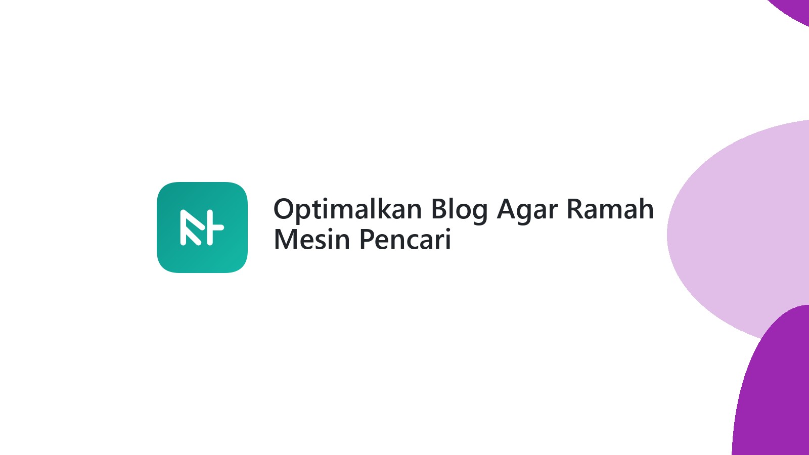 Optimalkan Blog Agar Ramah Mesin Pencari