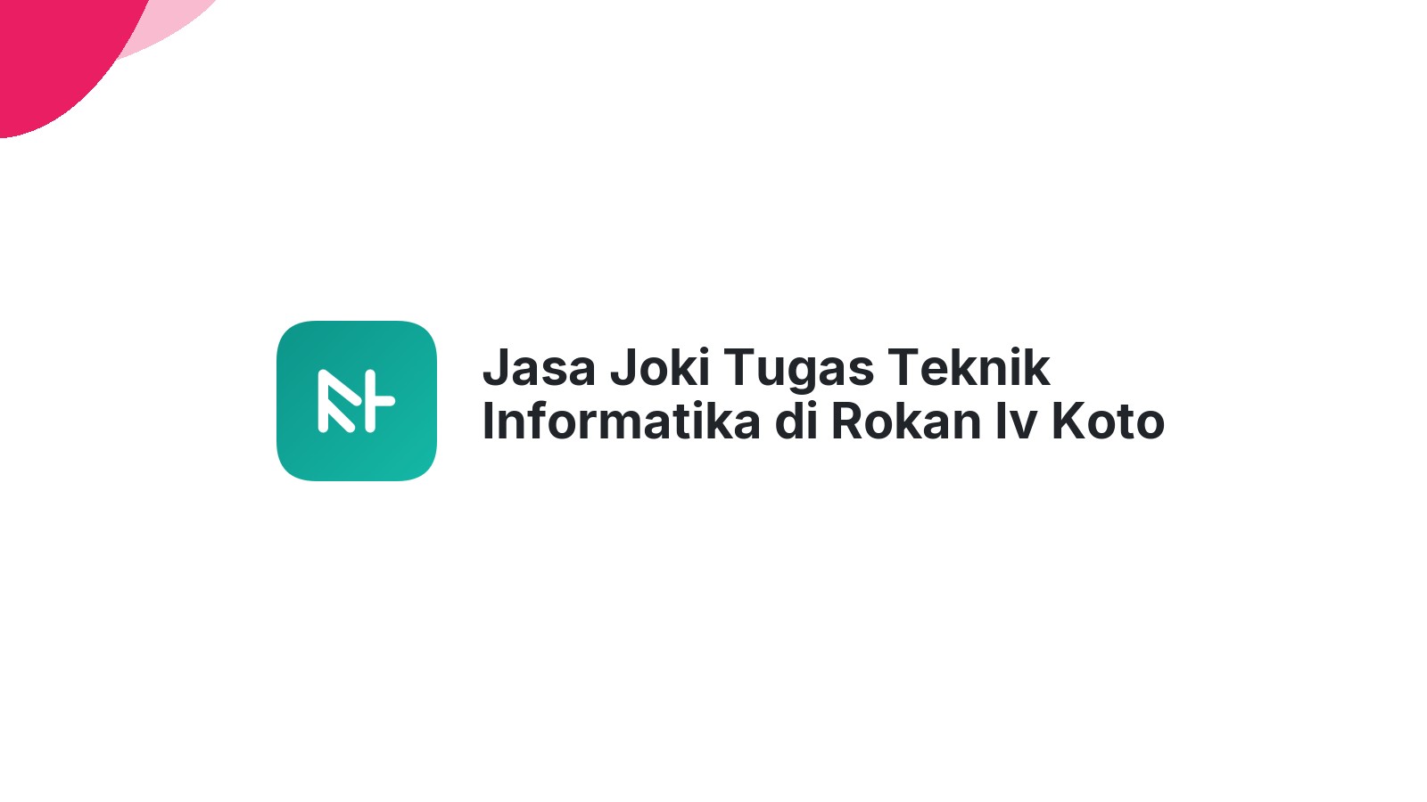 Jasa Joki Tugas Teknik Informatika di Rokan Iv Koto