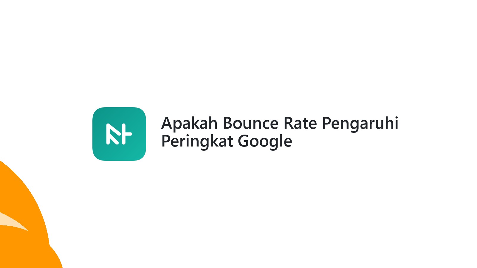 Apakah Bounce Rate Pengaruhi Peringkat Google