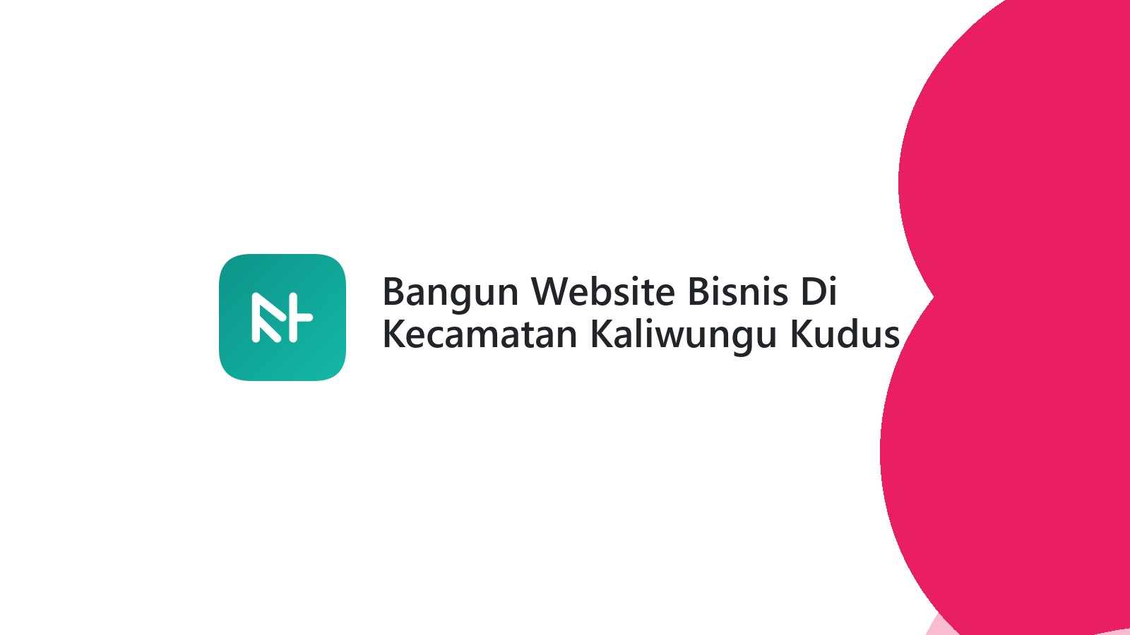 Bangun Website Bisnis Di Kecamatan Kaliwungu Kudus Dengan Kerjakode
