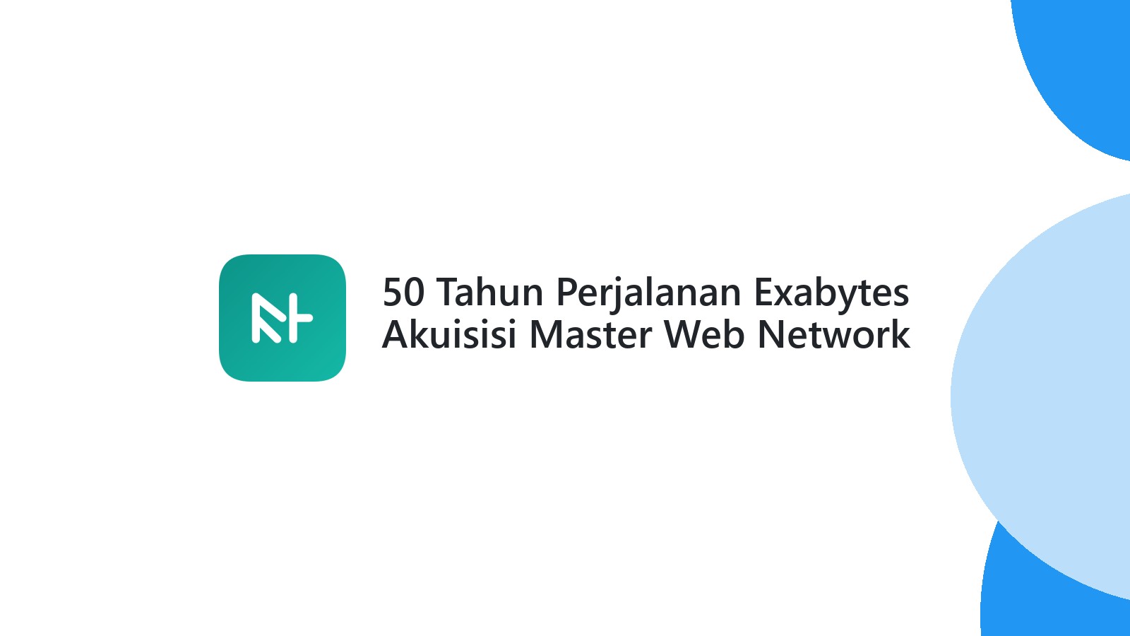 50 Tahun Perjalanan Exabytes Akuisisi Master Web Network