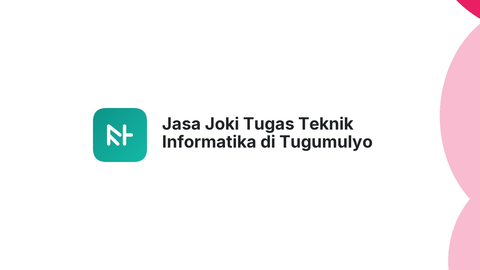 Jasa Joki Tugas Teknik Informatika di Tugumulyo