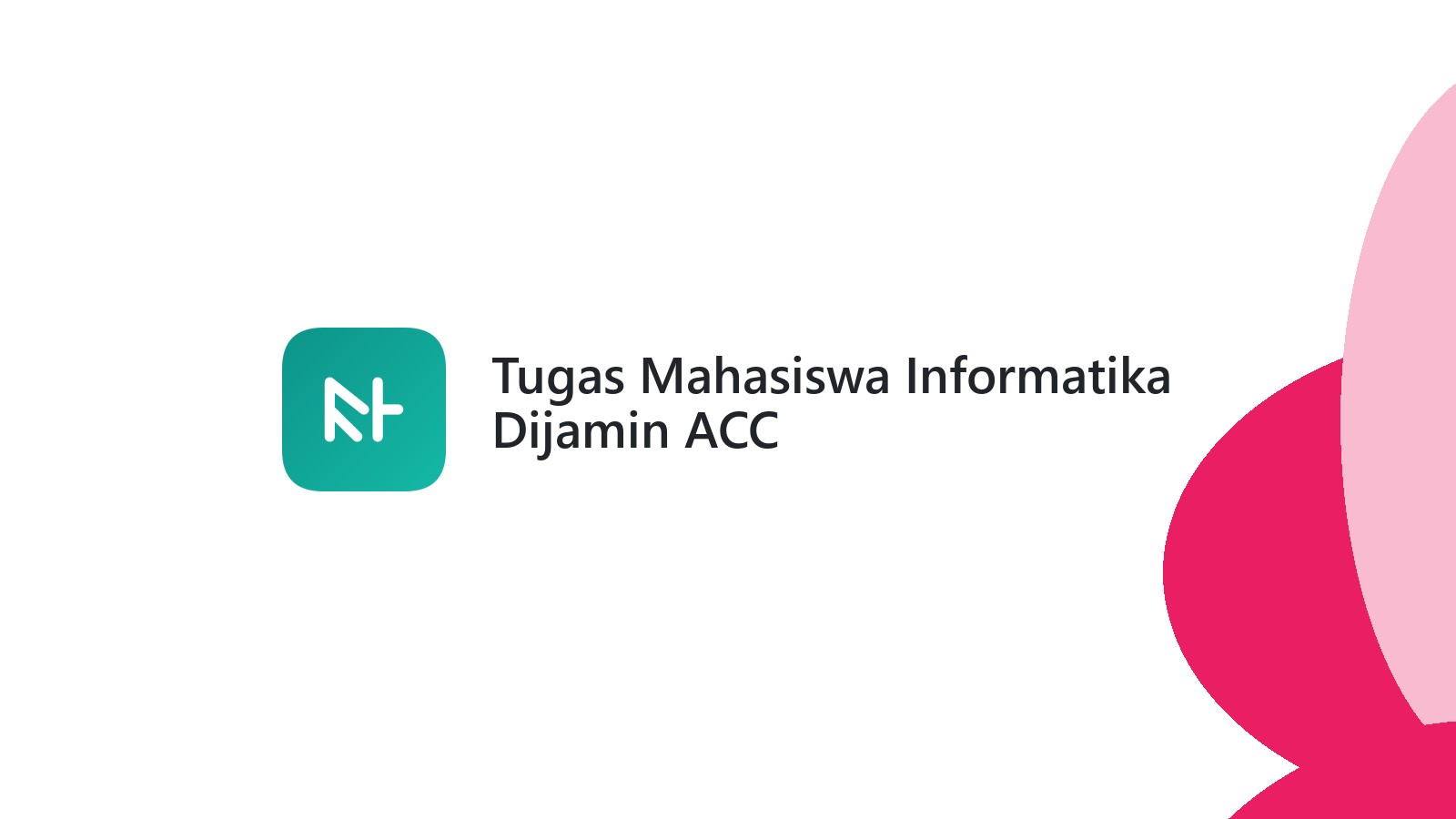 Tugas Mahasiswa Informatika Dijamin ACC