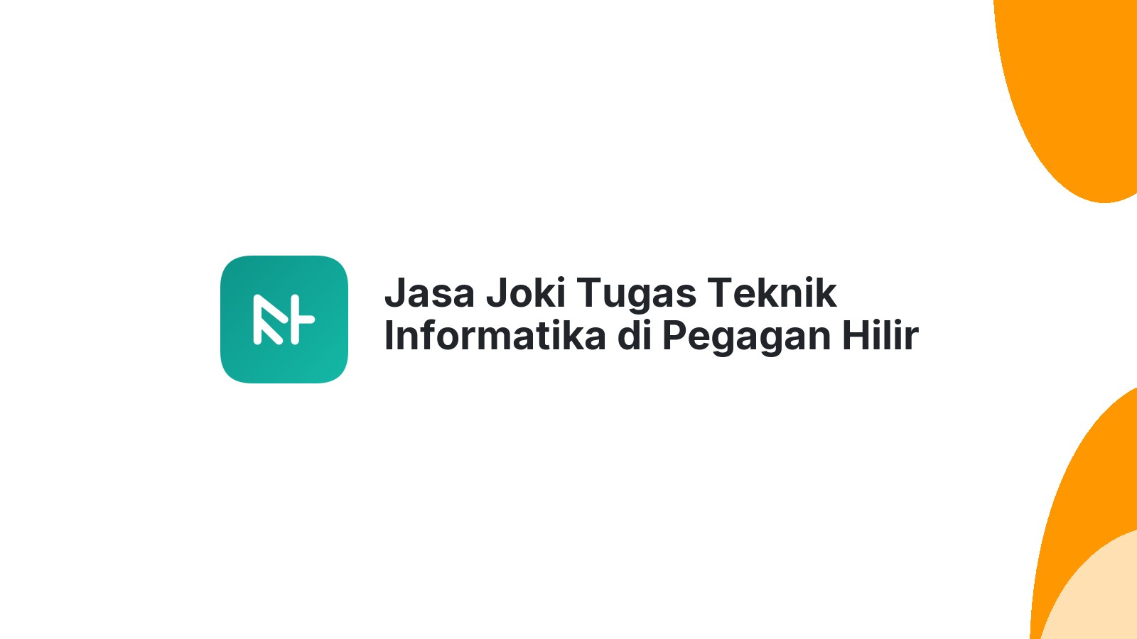 Jasa Joki Tugas Teknik Informatika di Pegagan Hilir