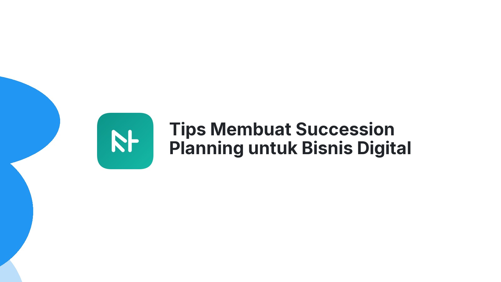 Tips Membuat Succession Planning untuk Bisnis Digital