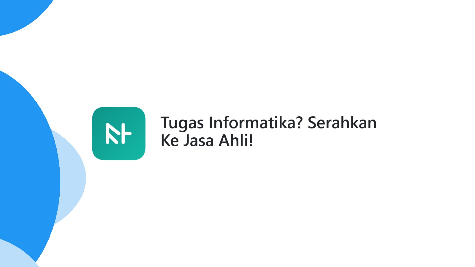 Tugas Informatika? Serahkan Ke Jasa Ahli!