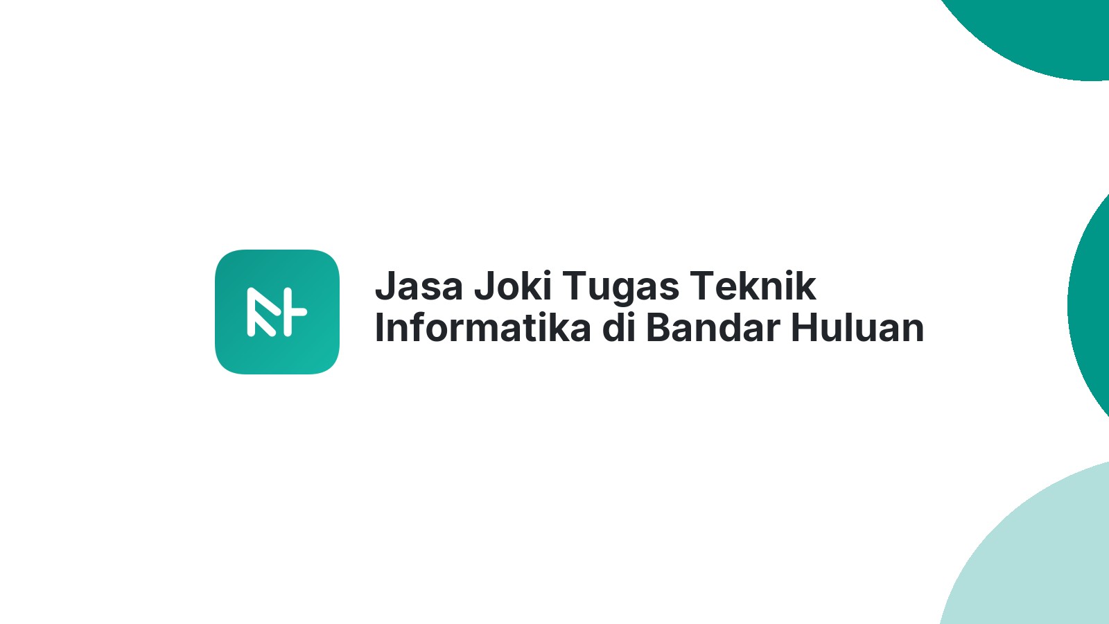 Jasa Joki Tugas Teknik Informatika di Bandar Huluan