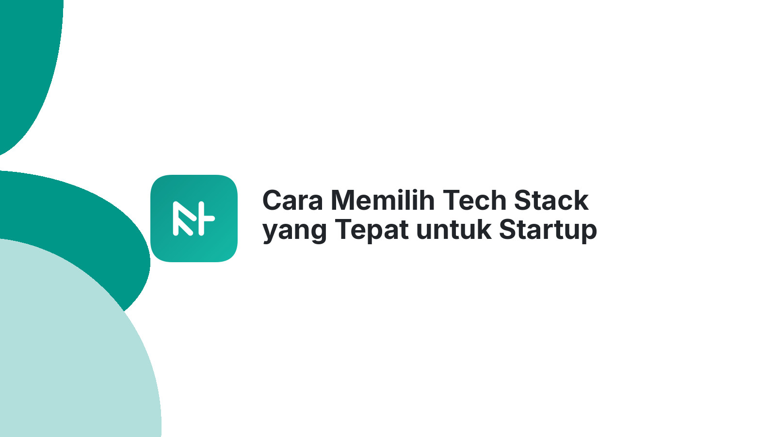 Cara Memilih Tech Stack yang Tepat untuk Startup Digital Anda