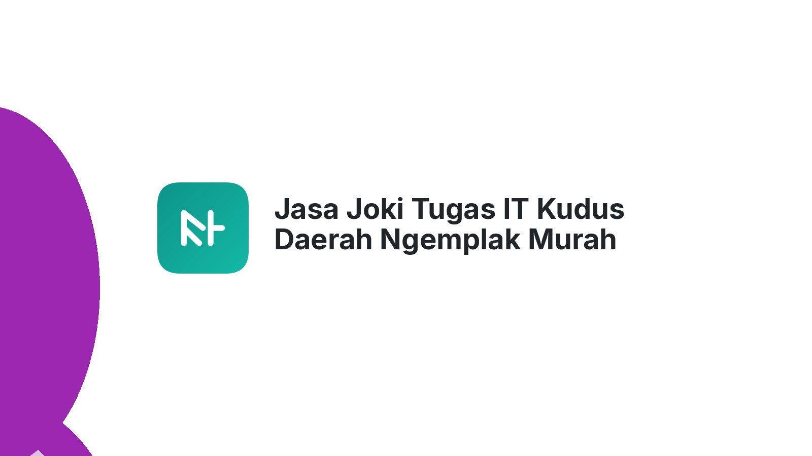 Jasa Joki Tugas IT Kudus Daerah Ngemplak Murah