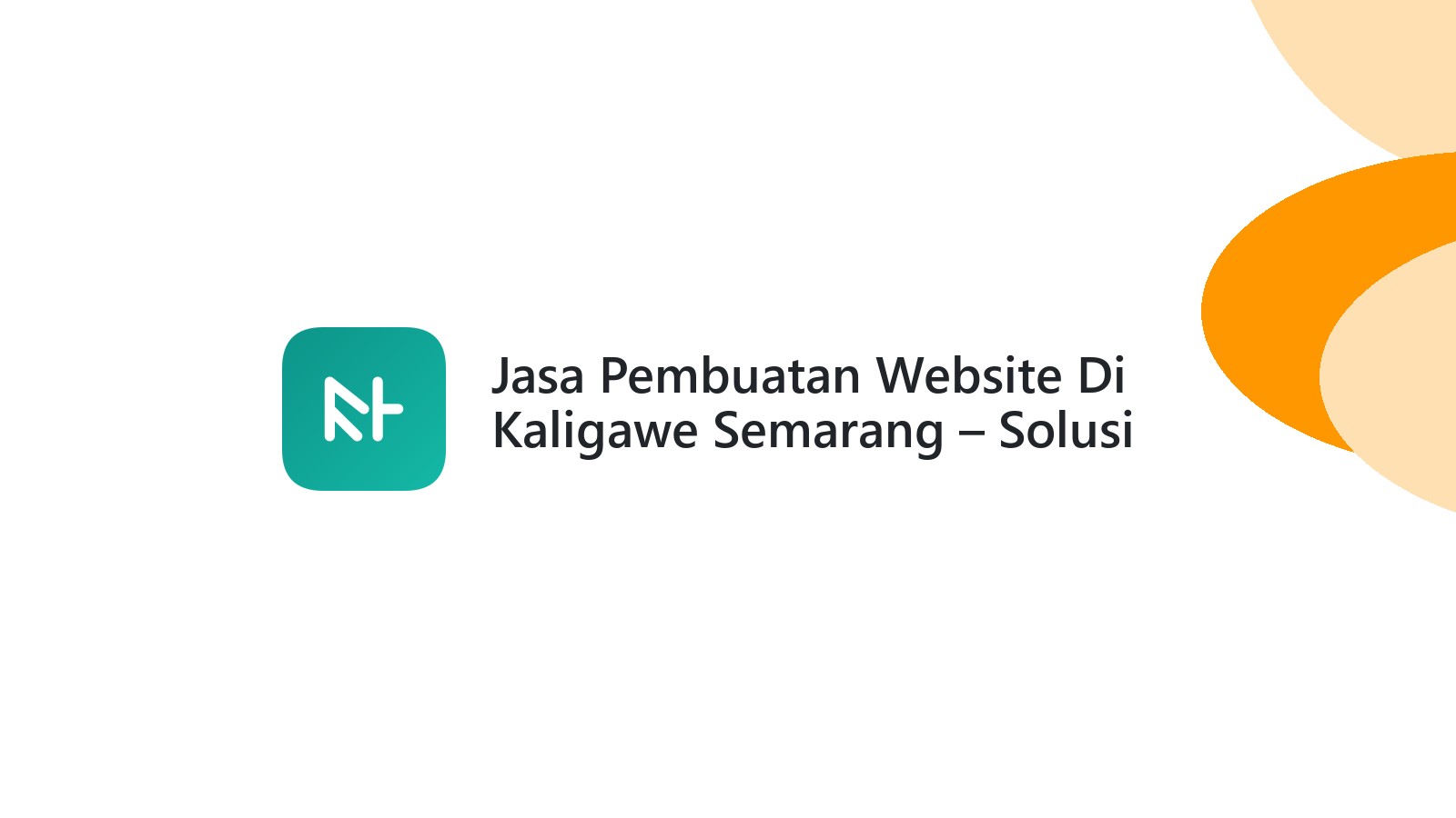 Jasa Pembuatan Website Di Kaligawe Semarang ΓÇô Solusi Digital Bisnis Lokal