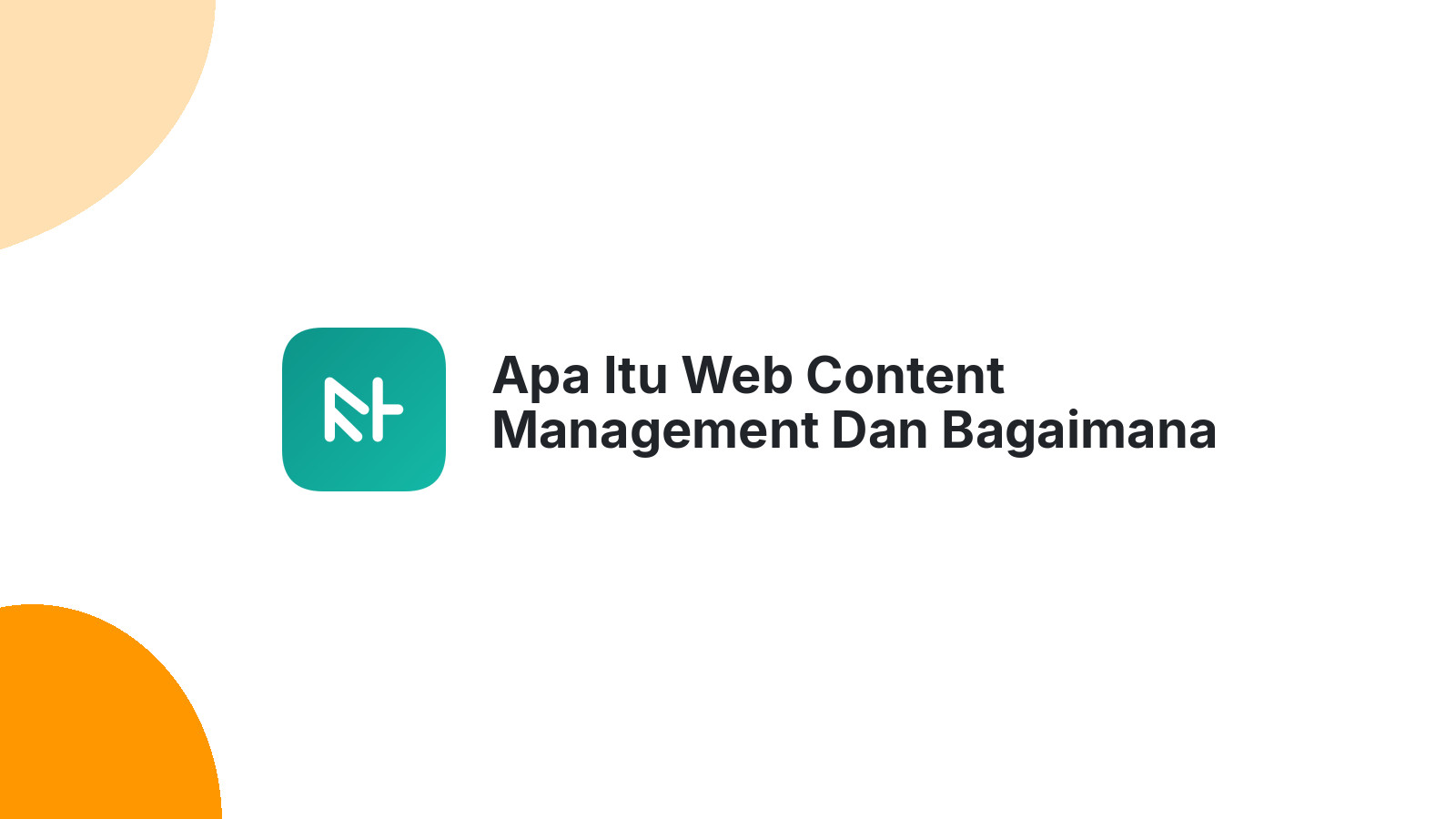 Apa Itu Web Content Management Dan Bagaimana Itu Meningkatkan Website Anda
